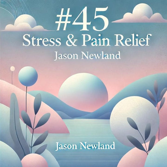 #45 Stress & Pain Relief