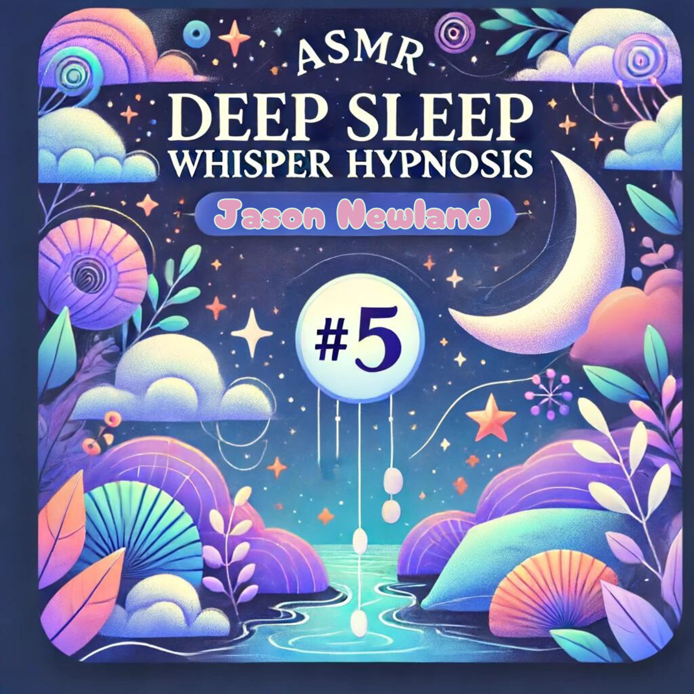 #5 (ASMR) Deep Sleep Whisper Hypnosis